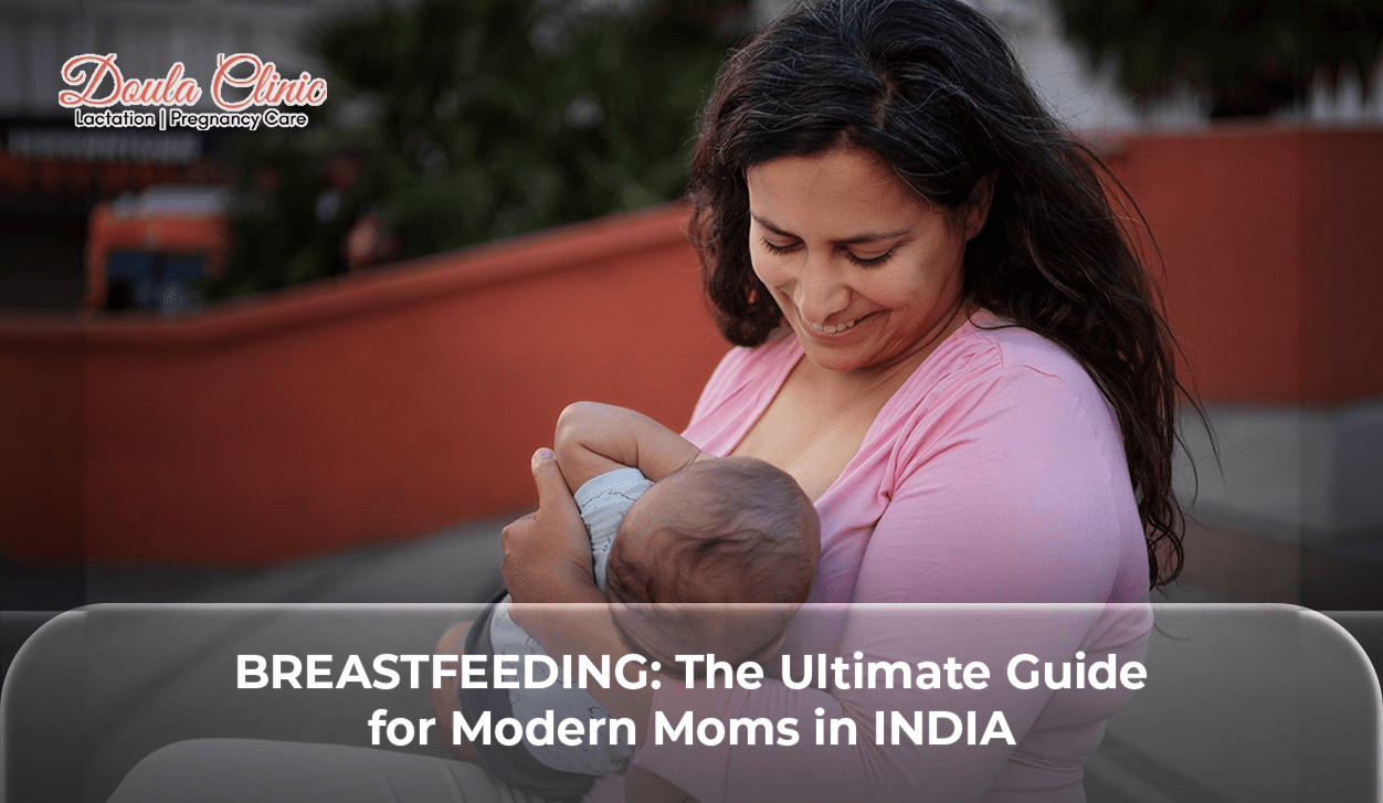 Breastfeeding: The Ultimate Guide for Modern Moms in India